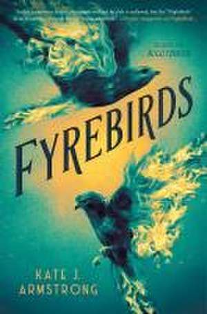 Fyrebirds de Kate J Armstrong