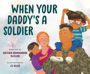 When Your Daddy's a Soldier de Gretchen Brandenburg McLellan