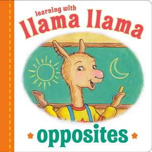 Llama Llama Opposites de Anna Dewdney