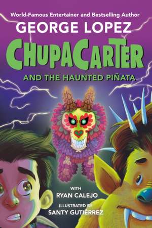 ChupaCarter and the Haunted Pinata de George Lopez