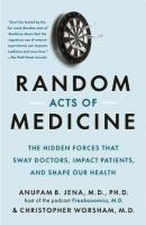 Random Acts of Medicine de Anupam B Jena