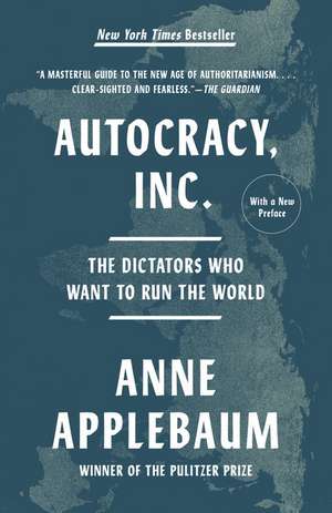Autocracy, Inc. de Anne Applebaum