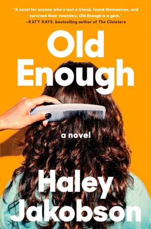 Old Enough: A Novel de Haley Jakobson