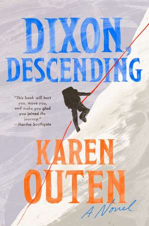 Dixon, Descending: A Novel de Karen Outen