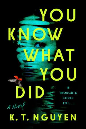 You Know What You Did: A Novel de K.T. Nguyen