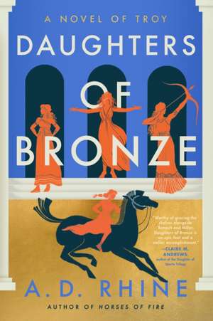 Daughters of Bronze: A Novel of Troy de A. D. Rhine