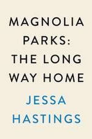 Magnolia Parks: The Long Way Home de Jessa Hastings