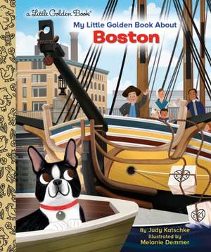 My Little Golden Book about Boston de Judy Katschke