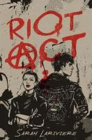 Riot ACT de Sarah Lariviere