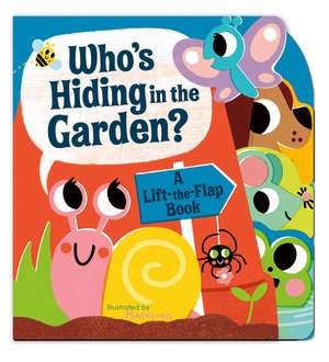 Who's Hiding in the Garden?: A Lift-The-Flap Book de Amelia Hepworth