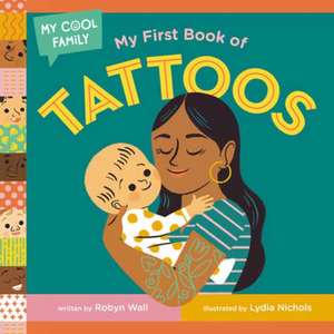 My First Book of Tattoos de Robyn Wall