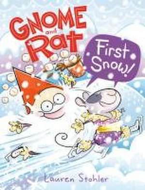 Gnome and Rat: First Snow! de Lauren Stohler