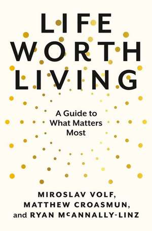 Life Worth Living de Miroslav Volf