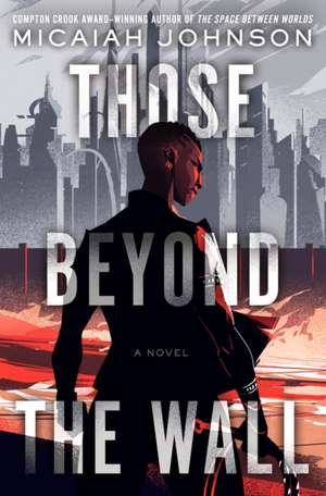 Those Beyond the Wall de Micaiah Johnson