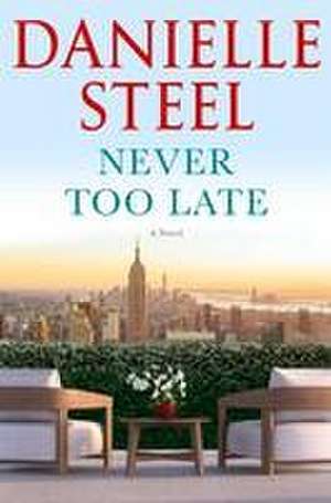 Never Too Late de Danielle Steel