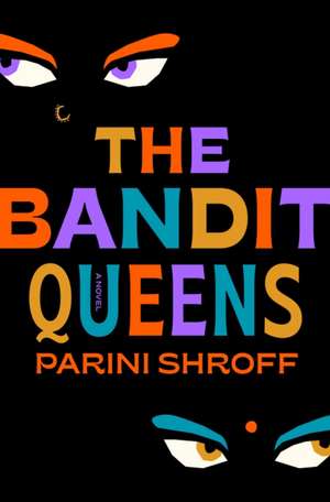 Bandit Queens de Parini Shroff