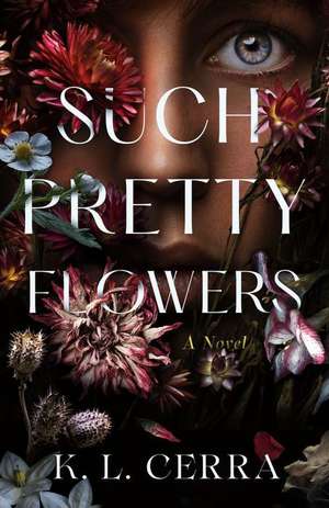 Such Pretty Flowers de K. L. Cerra