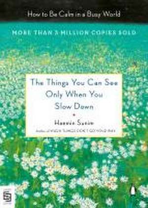 The Things You Can See Only When You Slow Down de Haemin Sunim