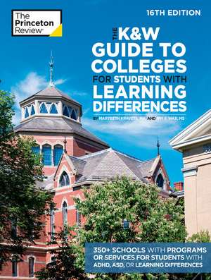 The K&W Guide to Colleges for Students with Learning Differences, 16th Edition de Marybeth Kravets