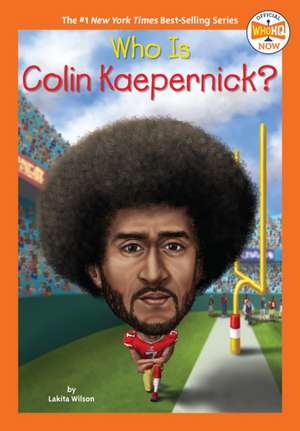 Who Is Colin Kaepernick? de Lakita Wilson