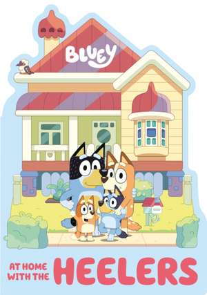 Bluey: At Home with the Heelers de Penguin Young Readers Licenses