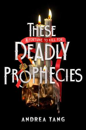 These Deadly Prophecies de Andrea Tang