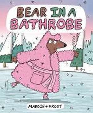 Bear in a Bathrobe de Maddie Frost