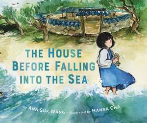 The House Before Falling Into the Sea de Ann Suk Wang