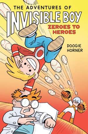 The Adventures of Invisible Boy: Zeroes to Heroes: A Graphic Novel de Doogie Horner