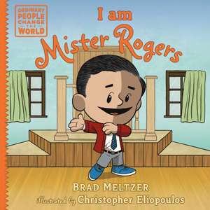 I Am Mister Rogers de Brad Meltzer