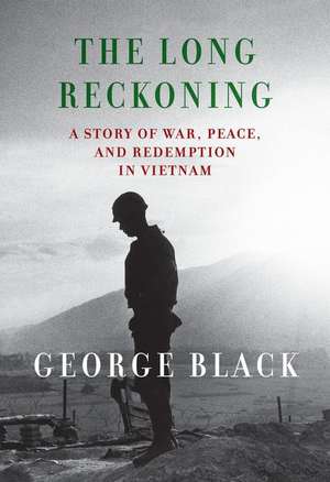 The Long Reckoning: A Story of War, Peace, and Redemption in Vietnam de George Black