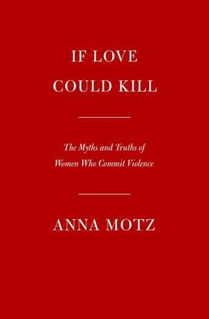 If Love Could Kill de Anna Motz