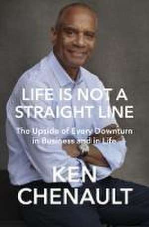 Life Is Not a Straight Line de Ken Chenault