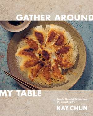 Gather Around My Table de Kay Chun