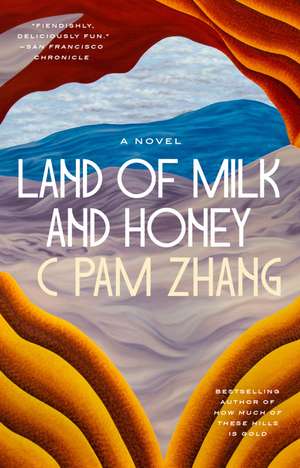 Land of Milk and Honey de C Pam Zhang