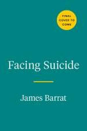 Facing Suicide de James Barrat