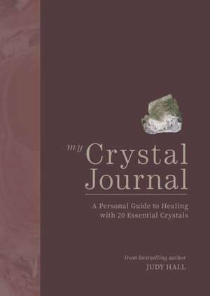 My Crystal Journal de Judy Hall