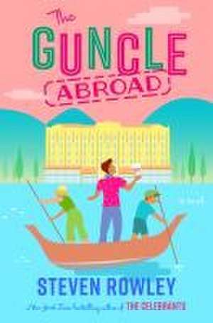 The Guncle Abroad de Steven Rowley