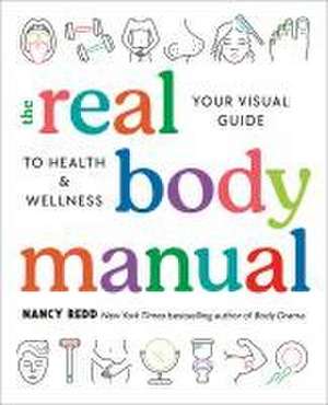 The Real Body Manual: Your Visual Guide to Health & Wellness de Nancy Redd