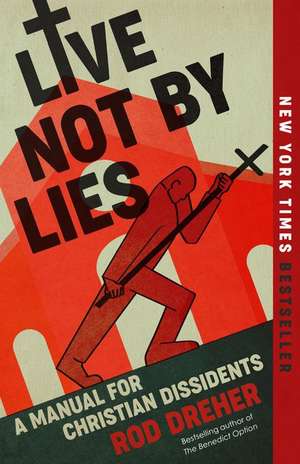 Live Not by Lies de Rod Dreher