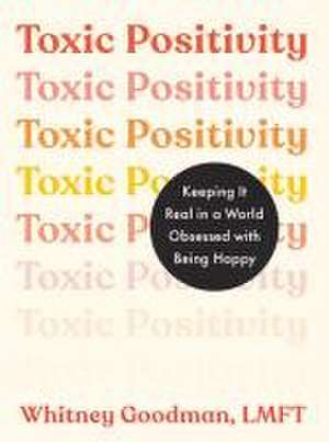 Toxic Positivity de Whitney Goodman