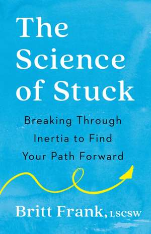 The Science of Stuck de Britt Frank