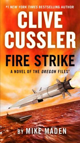 Clive Cussler Fire Strike de Mike Maden