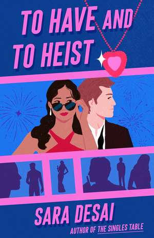 To Have and to Heist de Sara Desai