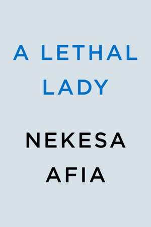 A Lethal Lady de Nekesa Afia