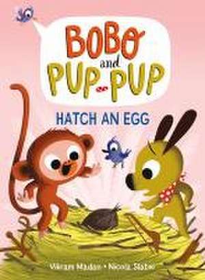 Hatch an Egg (Bobo and Pup-Pup): (A Graphic Novel) de Vikram Madan