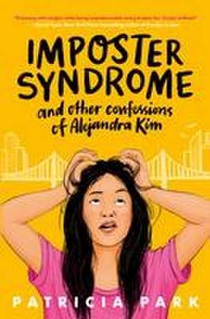 Imposter Syndrome and Other Confessions of Alejandra Kim de Patricia Park