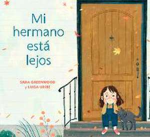 Mi Hermano Está Lejos (My Brother Is Away Spanish Edition) de Sara Greenwood