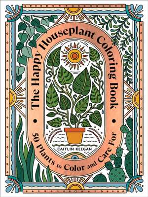 The Happy Houseplant Coloring Book de Caitlin Keegan