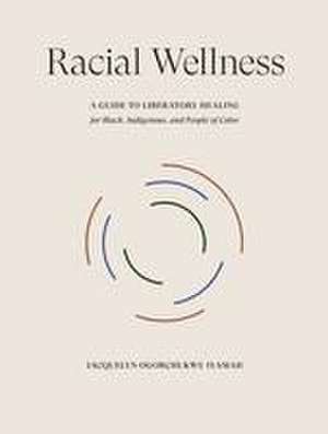 Racial Wellness de Jacquelyn Ogorchukwu Iyamah